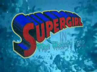 Supergirl In The Watery Trap (Fan Film) Official Trailer