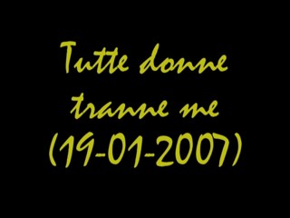 Tutte donne tranne me